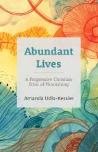 Cover image of Amanda Udis-Kessler's book, Abundant Lives