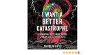 Cover of I Want A Better Catastrophe