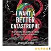 Cover of I Want A Better Catastrophe